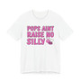 Pops Aint Raise No Silly Bih T-shirt (pink print)