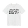 This Black Brilliance Right Here T-shirt