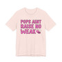 Pops Aint Raise No Weak B T-shirt (pink print)