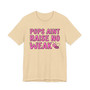 Pops Aint Raise No Weak B T-shirt (pink print)
