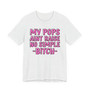 My Pops Aint Raise No Simple Bitch T-shirt (pink print)