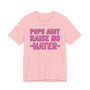 Pops Aint Raise No Hater T-shirt (pink print)