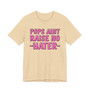 Pops Aint Raise No Hater T-shirt (pink print)