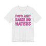 Pops Aint Raise No Haters T-shirt (pink print)