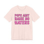 Pops Aint Raise No Haters T-shirt (pink print)