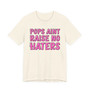 Pops Aint Raise No Haters T-shirt (pink print)