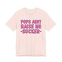 Pops Aint Raise No Sucker T-shirt (pink print)