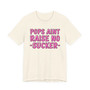Pops Aint Raise No Sucker T-shirt (pink print)