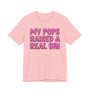 My Pops Raised A Real Bih T-shirt (pink print)