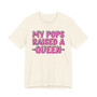 My Pops Raised A Queen T-shirt (pink print)