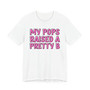 My Pops Raised A Pretty B T-shirt (pink print)