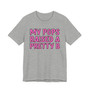 My Pops Raised A Pretty B T-shirt (pink print)