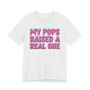 My Pops Raised A Real One T-shirt (pink print)