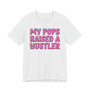 My Pops Raised A Hustler T-shirt (pink print)