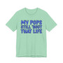 My Pops Still 'Bout That Life (Blue Print) T-shirt