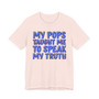 My Pops Taught Me To Speak My Truth (Blue Print) T-shirt