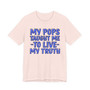 My Pops Taught Me To Live My Truth (Blue Print) T-shirt