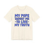 My Pops Taught Me To Live My Truth (Blue Print) T-shirt