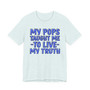 My Pops Taught Me To Live My Truth (Blue Print) T-shirt