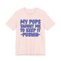 My Pops Taught Me To Keep It Pushin (Blue Print) T-shirt