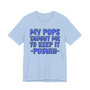 My Pops Taught Me To Keep It Pushin (Blue Print) T-shirt