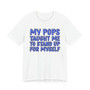 My Pops Taught Me To Stand Up For MySelf (Blue Print) T-shirt