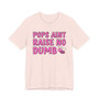 Pops Aint Raise No Dumb B T-shirt (pink print)