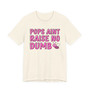 Pops Aint Raise No Dumb B T-shirt (pink print)