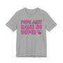 Pops Aint Raise No Dumb B T-shirt (pink print)
