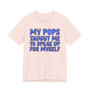 My Pops Taught Me To Speak Up For My Self (Blue Print) T-shirt