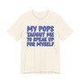 My Pops Taught Me To Speak Up For My Self (Blue Print) T-shirt