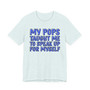 My Pops Taught Me To Speak Up For My Self (Blue Print) T-shirt