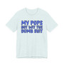 My Pops Not Wit The Dumb Shit (Blue Print) T-shirt