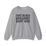 This Black Brilliance Right Here Sweatshirt