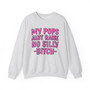 My Pops Aint Raise No Silly Bitch Sweatshirt (pink print)