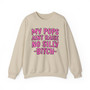 My Pops Aint Raise No Silly Bitch Sweatshirt (pink print)