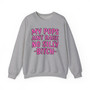 My Pops Aint Raise No Silly Bitch Sweatshirt (pink print)