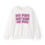 My Pops Aint Raise No Fool - Sweatshirt (pink print)