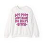 My Pops Aint Raise No Dizzy Bitch - Sweatshirt (pink print)
