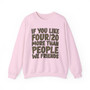 If You Like Four/20 (We Friends) Green Print - Sweatshirt