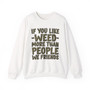 If You Like Weed (We Friends) Green Print - Sweatshirt