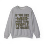 If You Like Weed (We Friends) Green Print - Sweatshirt