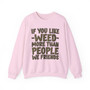 If You Like Weed (We Friends) Green Print - Sweatshirt