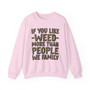 If You Like Weed (We Family) Green Print - Sweatshirt