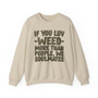 If You Luv Weed (We Soulmates) Green Print - Sweatshirt