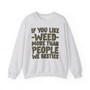 If You Like Weed (We Besties) Green Print - Sweatshirt