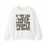 If You Like Weed (We Homies) Green Print - Sweatshirt