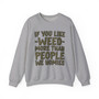 If You Like Weed (We Homies) Green Print - Sweatshirt