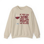 If You Luv Wine More Than People We Related - Sweatshirt