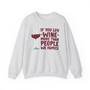 If You Luv Wine More Than People We Family - Sweatshirt